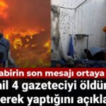 israil 4 gazeteciyi oldurdu bilerek yaptigini acikladi muhabirin son mesaji ortaya cikti CLpR6ObV