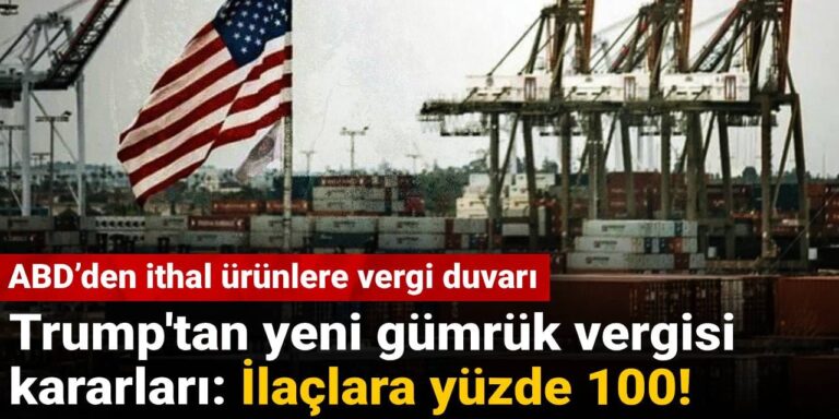 trumptan yeni gumruk vergisi kararlari ilaclara yuzde 100 9hTFzeMV