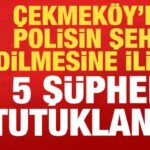 cekmekoyde-polisin-sehit-edilmesine-iliskin-5-supheli-tutuklandi-8iv2mhSA.jpg