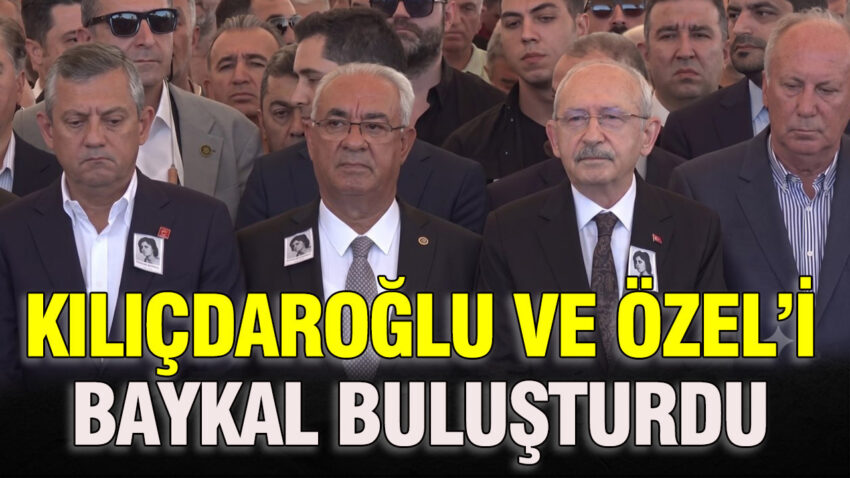 Kilicdaroglu ve ozeli baykal bulusturdu EhqE2u9y